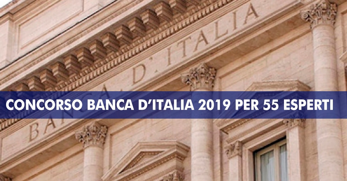Concorso Banca D Italia 2019 Pubblicato Il Bando Per 55 Esperti Simone Concorsi News Concorsi Pubblici